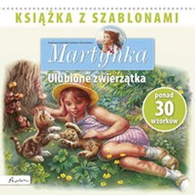 Martynka Ulubione zwierzątka Książka z szablonami