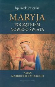 Maryja początkiem Nowego Świata