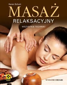 Masaż relaksacyjny. Wszystkie techniki