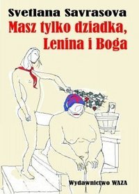 Masz tylko dziadka, Lenina i Boga