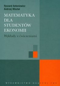 Matematyka dla studentów ekonomii. Wykłady z ćwiczeniami