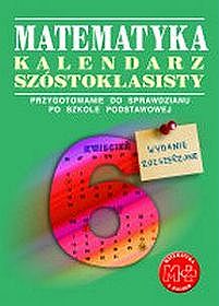 Matematyka. Kalendarz szóstoklasisty. Wydanie rozszerzone - pomoce szkolne, klasa 6, szkoła podstawowa