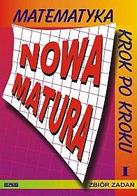 Matematyka, Krok po kroku, Nowa matura, Zbiór zadań część 1