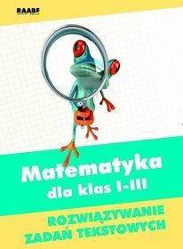 Matematyka dla klas 1-3 Rozwiązywanie zadań tekstowych