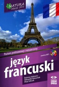 Język francuski Matura 2013 Poziom podstawowy i rozszerzony z płytą CD