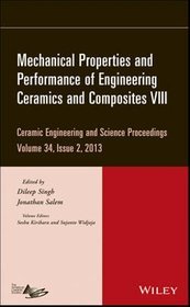 Mechanical Properties and Performance of Engineering Ceramics and Composites VIII: Volume 34, issue