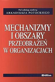 Mechanizmy i obszary przeobrażeń w organizacjach