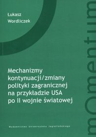 Mechanizmy kontynuacji/zmiany polityki zagranicznej na przykładzie USA po II wojnie światowej