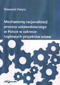 Mechanizmy racjonalizacji procesu ustawodawczego w Polsce w zakresie rządowych projektów ustaw