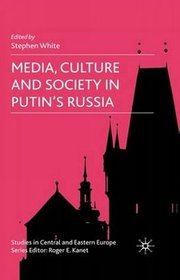 Media Culture and Society in Putin's Russia