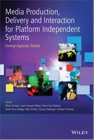 Media Production, Delivery and Interaction for Platform Independent Systems