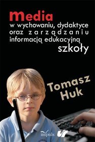 Media w wychowaniu dydaktyce oraz zarządzaniu informacją edukacyjną szkoły