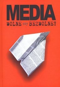 Media wolne czy bezwolne?