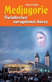 Medjugorie Świadectwo spragnionej duszy