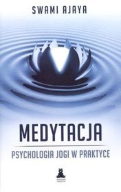 Medytacja. Psychologia jogi w praktyce