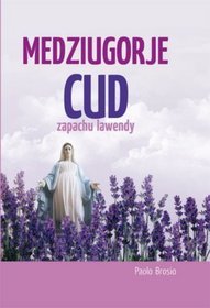 Medziugorje Cud zapachu lawendy