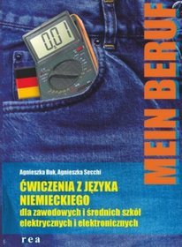 Mein Beruf. Ćwiczenia z języka niemieckiego dla zawodowych i średnich szkół elektrycznych i elektronicznych