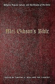 Mel Gibson's Bible: Religion, Popular Culture, and 