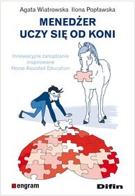 Menedżer uczy się od koni. Innowacyjne zarządzanie inspirowane Horse Assisted Education