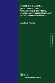 Merger clause jako zastrzeżenie wyłączności dokumentu, klauzula integralności umowy, reguła wykładni umowy