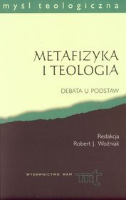 Metafizyka i teologia. Debata u podstaw