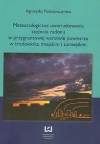 Meteorologiczne uwarunkowania stężenia radonu w przygruntowej warstwie powietrza w środowisku miejskim i zamiejskim