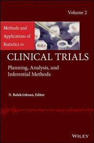 Methods and Applications of Statistics in Clinical Trials: Planning, Analysis, and Inferential Metho