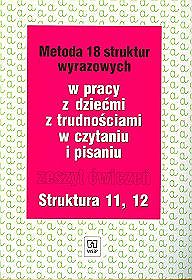 Metoda 18 struktur wyrazowych w pracy z dziećmi z trudnościami w czytaniu i pisaniu - ćwiczenia, struktura 11-12