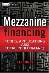 Mezzanine Financing: Tools, Applications and Total Performance