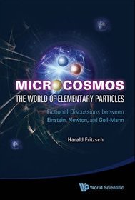 Microcosmos: The World of Elementary Particles