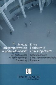 Między przedmiotowością a podmiotowością: intencjonalność w fenomenologii francuskiej