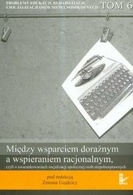 Między wsparciem doraźnym a wspieraniem racjonalnym czyli o uwarunkowaniach socjalizacji społecznej