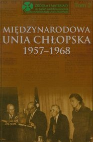 Międzynarodowa Unia Chłopska 1957-1968 t.2