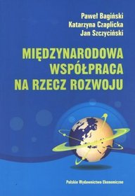 Międzynarodowa współpraca na rzecz rozwoju. Ewolucja, stan obecny i perspektywy