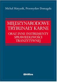 Międzynarodowe Trybunaly Karne oraz instrumenty sprawiedliwości tranzytywnej