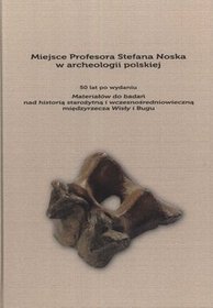 Miejsce Profesora Stefana Noska w archeologii polskiej