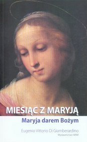 Miesiąc z Maryją. Maryja darem Bożym