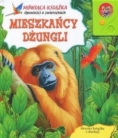 Mieszkańcy dżungli. Mówiąca książka. Opowieści o zwierzętach