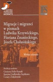 Migracje i migranci w pismach Ludwika Krzywickiego, Flioriana Znanieckiego, Józefa Chałasińskiego