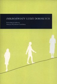 (Mikro)światy ludzi dorosłych