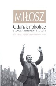 Miłosz. Gdańsk i okolice. Relacje, dokumenty, głosy