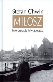 Miłosz. Interpretacje i świadectwa