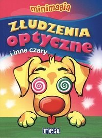 Minimagia. Złudzenia optyczne i inne czary