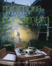 Minimum Przestrzeni Maksimum Zieleni Jak Urządzić Mały Ogród