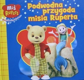 Magiczne przygody Misia Ruperta. Podwodna przygoda misia Ruperta