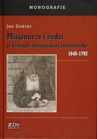 Misjonarze i żydzi w czasach mesjańskiej zawieruchy 1648-1792