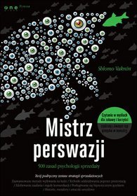 Mistrz perswazji. 500 zasad psychologii sprzedaży