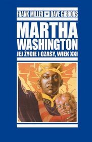 Mistrzowie Komiksu Martha Washington Jej życie i czasy wiek XXI tom 1-2