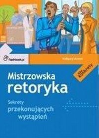 Mistrzowska retoryka. Sekrety przekonujących wystąpień