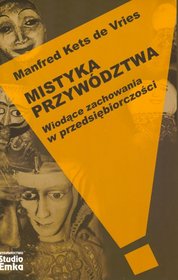 Mistyka przywództwa. Wiodące zachowania w przedsiębiorczości